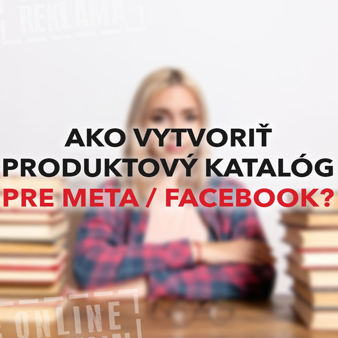 Ako vytvoriť produktový katalóg pre Facebook / Meta a na čo slúži